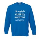 Bluza z nadrukiem dla narzeczonej, żony, prezent, urodziny, święta, najlepsza