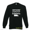 Bluza z nadrukiem dla kierowcy, prezent do pracy, urodziny, święta, tir, tirowiec