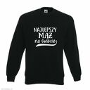Bluza z nadrukiem dla narzeczonego, męża, prezent mąż, chłopak, urodziny, walentynki