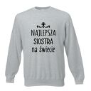 Bluza z nadrukiem, prezent najlepsza siostra, sis, koszulki dla sióstr, urodziny