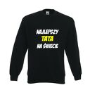 Bluza z nadrukiem dla taty, prezent najlepszy, urodziny tatusia, święta, od dzieci