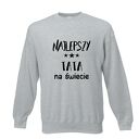 Bluza z nadrukiem dla taty, prezent najlepszy, urodziny tatusia, święta, od dzieci