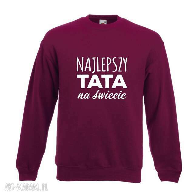 Bluza z nadrukiem dla taty, prezent najlepszy TATA, urodziny tatusia, święta, od dzieci, syna, córki