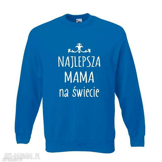 Bluza z nadrukiem dla mamy, prezent mamusi, urodziny, święta, najlepsza MAMA, będę mamą,przyszła mom