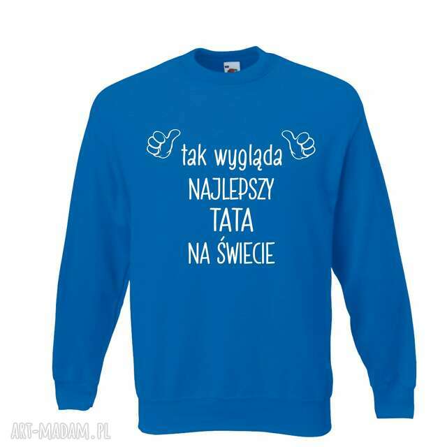 Bluza z nadrukiem dla taty, prezent najlepszy TATA, urodziny tatusia, święta, od dzieci, syna, córki