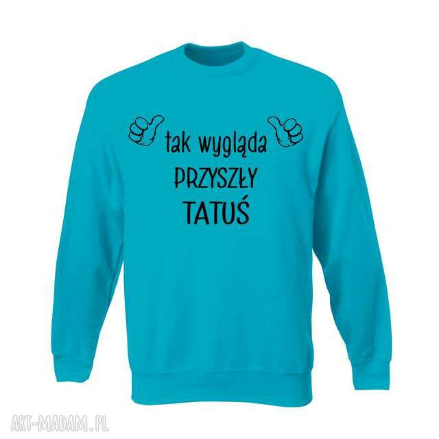 Bluza z nadrukiem dla taty, prezent najlepszy TATA, urodziny tatusia, święta, od dzieci, syna, córki