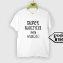 Koszulka z nadrukiem, prezent na dzień edukacji, super nauczyciel