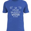 z nadrukiem dla wujka, prezent najlepszy wujek, koszulki, urodziny wuja, święta