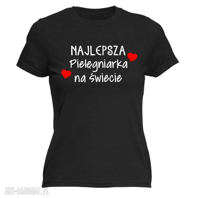 Koszulka z nadrukiem dla pielęgniarki, prezent najlepsza pielęgniarka, oddziałowa, położna, urodziny