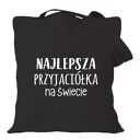 Torba z nadrukiem dla przyjaciółki, psiapsi, kumpeli, prezent, urodziny, BFF, best