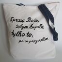 Spraw Boże żebym kupiła tylko to, po co przyszłam -torba z ręcznie wykonanym napisem