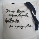 Spraw Boże żebym kupiła tylko to, po co przyszłam - torba z ręcznie wykonanym