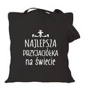 Torba z nadrukiem dla przyjaciółki, psiapsi, kumpeli, prezent, urodziny, BFF, best