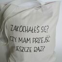 zakochałeś się? Czy mam przejść jeszcze raz? Torba z dowolnym