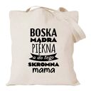 Bawełniana torba z nadrukiem dla mamy - Boska mądra piękna a do tego skromna mama
