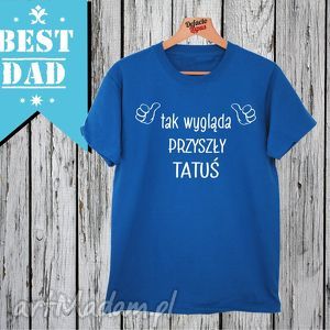 handmade koszulki koszulka z nadrukiem dla taty, tata, super tata, najlepszy tatuś