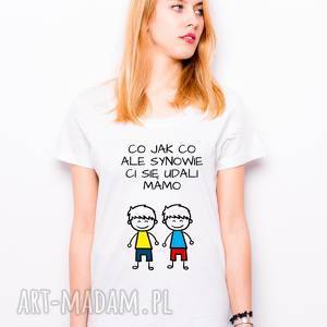 t-shirt co jak ale synowie ci się udali mamo dwóch synów prezent dla mamy