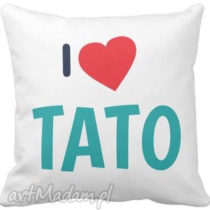 handmade poduszki poduszka ozdobna i love tato 6555