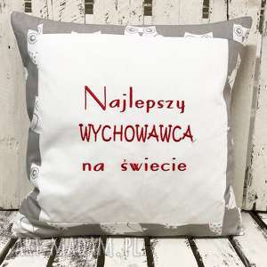 handmade poduszki poduszka najlepszy wychowawca na świecie 40x40cm