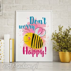 plakat dont worry, bee happy, wnętrza, prezent, walentynki, pszczoła