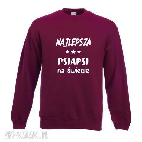 Bluza z nadrukiem dla przyjaciółki - psiapsi, prezent na urodziny i święta