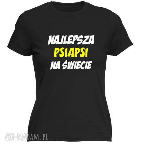 Koszulka dla przyjaciółki „Najlepsza psiapsi” - prezent na urodziny i święta