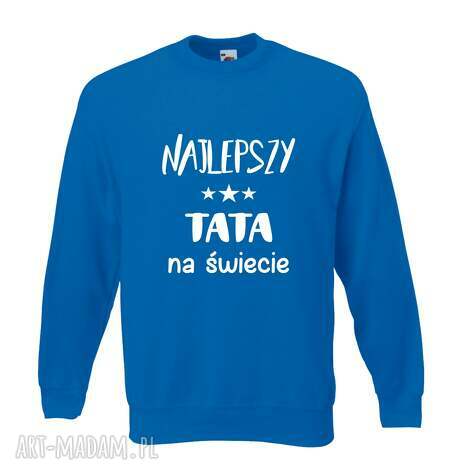 Bluza z nadrukiem dla taty - prezent najlepszy TATA na urodziny i święta | ręcznie robiona