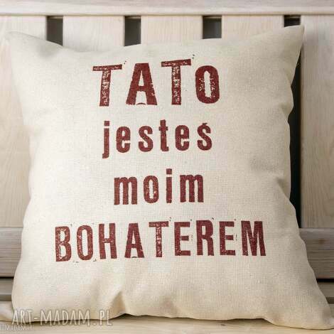 Poduszka dekoracyjna "Tato mój bohater" 44x44 - prezent dla taty