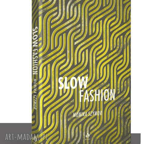 slow fashion książka o rozważnym kupowaniu - poradnik, rozważne