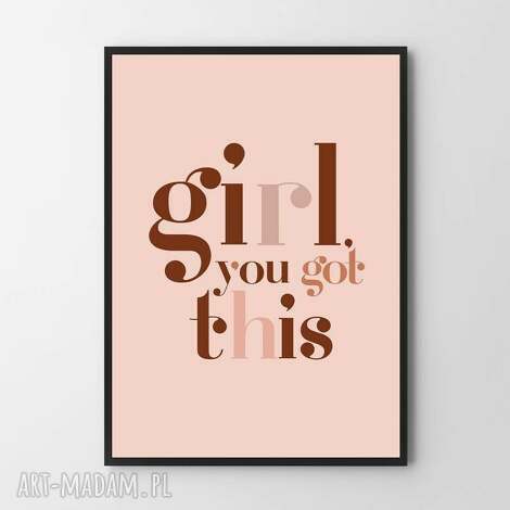 plakat obraz girl you got this A2 - 42x59 4cm, kobieta, kobiecość