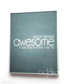 Keep being awesome studio ad4pro dom, plakat, poster, prezent