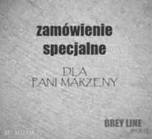 Zamówienie specjalne dla p marzeny grey line project kyanit