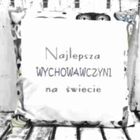 Poduszka najlepsza wychowawczyni na świecie 40x40cm od majunto dzień nauczyciela, edukacji