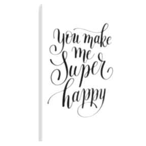 Napis na płótnie - you make me superhappy - 50x70 cm 56804