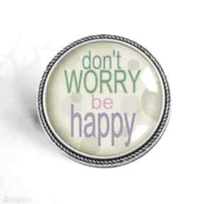 Oryginalna broszka napisami motto dont worry happy litery napis