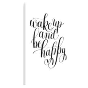 Napis na płótnie - wake up and be happy 50x70 cm 56837 vaku dsgn, kaligrafia, angielski