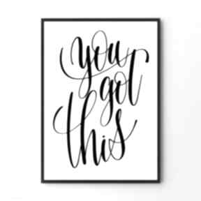 Plakat cytat - you got this 50x70 cm plakaty hogstudio, napis, napisy