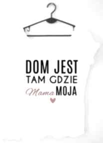 Bluzka "dom jest tam gdzie moja" koszulki tailor made dla niej, mama, mamusia