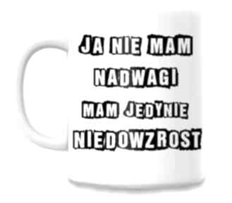 Kubek - ja nie mam nadwagi kubki ms pinflow, napis, śmieszne, prezent, dieta