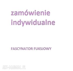 Zamówienie indywidualne ozdoby do włosów fascynator, fuksja, róż