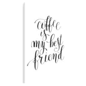 na płótnie - coffee is my best friend 50x70 cm 56851 vaku dsgn napis, typografia, kaligrafia