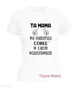 Koszulka z nadrukiem dla mamy, prezent dzień matki, od dzieci, syna, córki, najlepsza