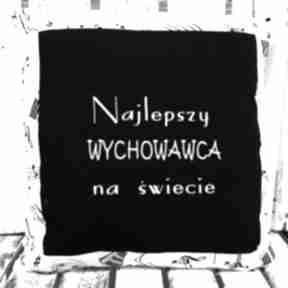 Poduszka najlepszy wychowawca na świecie 40x40cm majunto dzień nauczyciela, edukacji, prezent