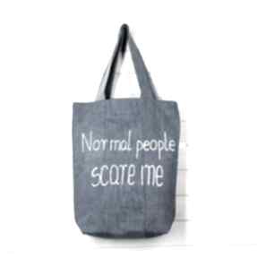 normal people scare me na ramię go deco torba, napis, prezent, zabawna, denim, jeans