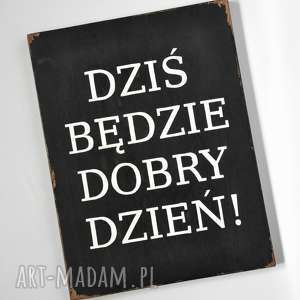 dekoracje dobry dzień - tablica drewniana, vintage, loft, postarzana