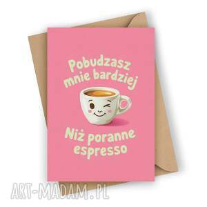 Kartka walentynkowa dla kawosza - pobudzasz mnie bardziej niż espresso