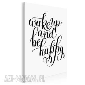 napis na płótnie - wake up and be happy - 50x70 cm (56837)