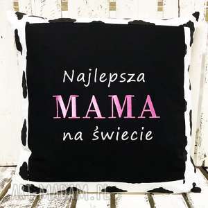 ręcznie zrobione poduszki poduszka prezent najlepsza mama na świecie