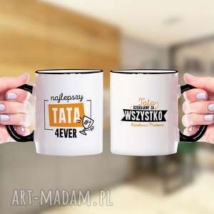 handmade kubki najlepszy tata 4ever! Ceramiczny kubek z personalizowanym nadrukiem