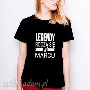 koszulka damska legendy rodzą się w marcu niej, urodziny marzec, prezent